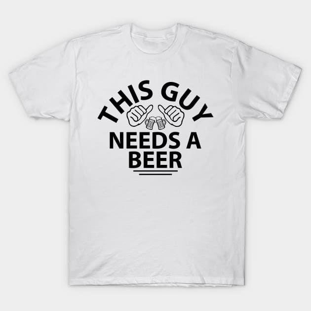 This Guy Needs a Beer T-Shirt by Underground Cargo